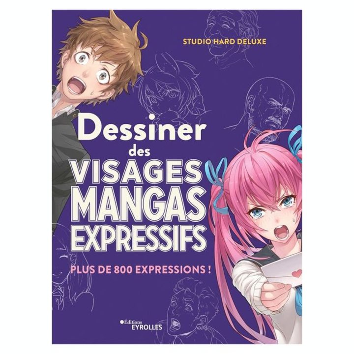 Livre Dessiner des visages mangas expressifs Plus de 800 expressions ! - Eyrolles - Rougier et Plé