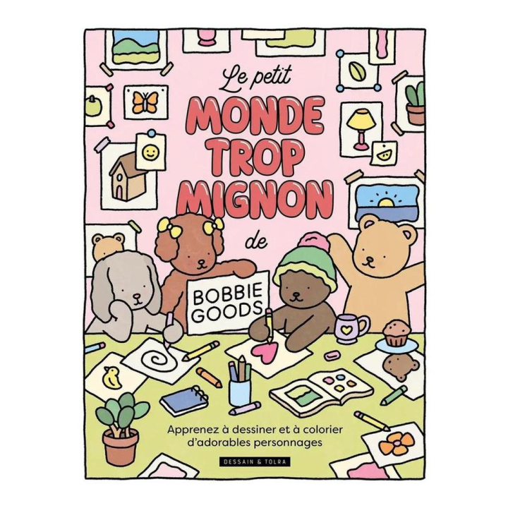 Livre dessin et coloriage Le petit monde trop mignon de Bobbie Goods - Dessain et Tolra - Rougier et Plé
