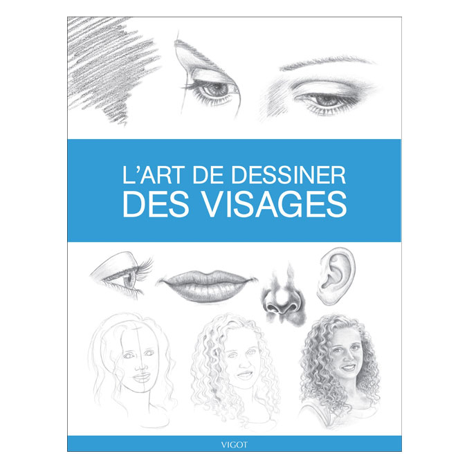 Livre L'art de dessiner des visages - Éditions Vigot - Rougier et Plé