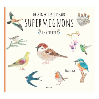 Livre Dessiner des oiseaux supermignons en couleur - Éditions Vigot - Rougier et Plé