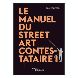 Livre Le manuel du Street Art contestataire - Eyrolles - Rougier et Plé