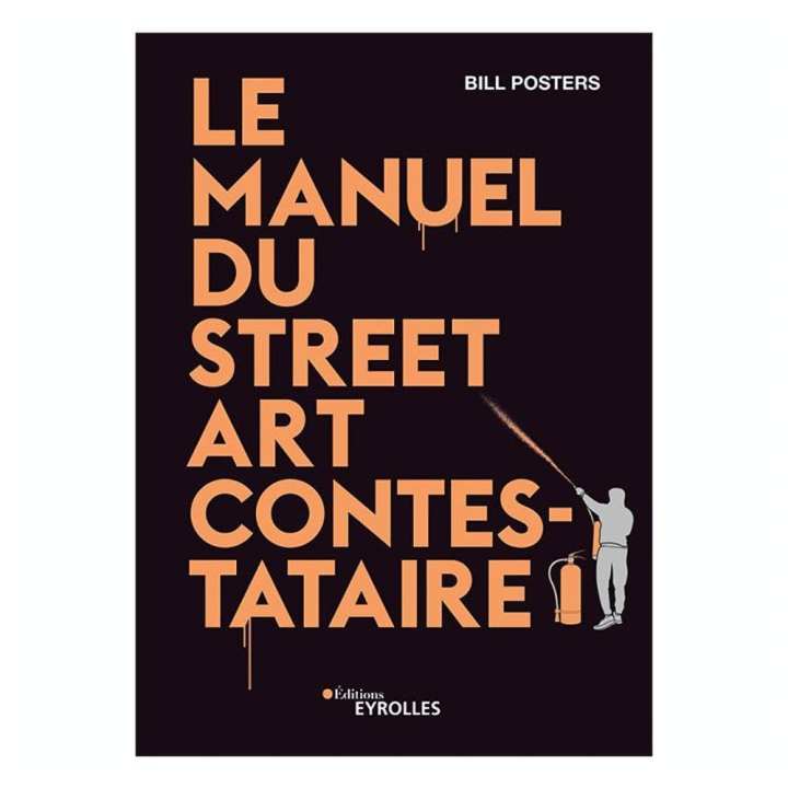 Livre Le manuel du Street Art contestataire - Eyrolles - Rougier et Plé