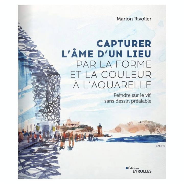 Livre Capturer l'âme d'un lieu par la forme et la couleur à l'aquarelle - Eyrolles - Rougier et Plé