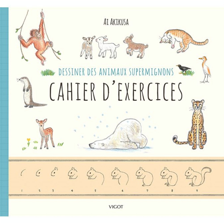 Livre Dessiner des animaux supermignons : Cahiers d'exercices - Éditions Vigot - Rougier et Plé