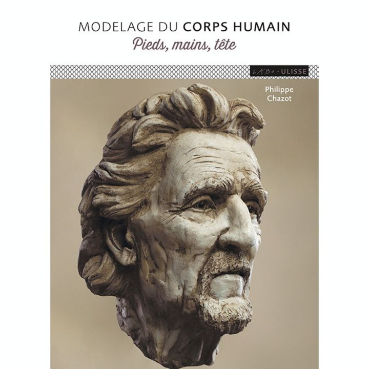 Livre Modelage du corps humain : Pieds, mains, tête - Ulisse - Rougier et Plé
