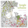 Livre de coloriage Jungle urbaine - Editions White Star - Rougier et Plé
