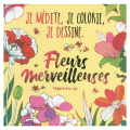 Livre Je médite, je colorie, je dessine Fleurs merveilleuses - Hugo & Cie - Rougier et Plé
