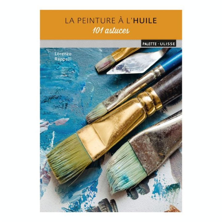 Livre La peinture à l'huile 101 Astuces - Ulisse - Rougier et Plé
