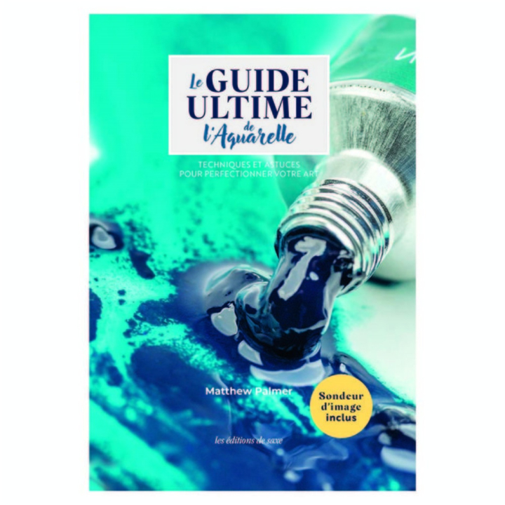 Livre Le guide ultime de l'aquarelle - Editions de Saxe - Rougier et Plé
