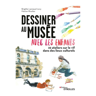 Livre Dessiner au musée avec les enfants - Eyrolles - Rougier et Plé