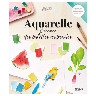 Livre Aquarelle - Créer avec des palettes restreintes - Mango - Rougier et Plé