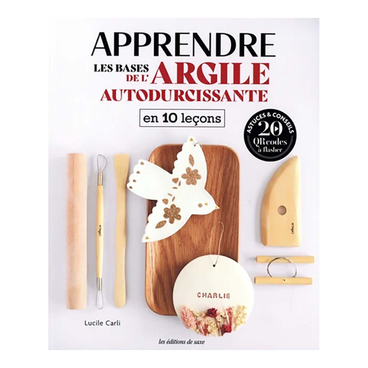 Livre Apprendre les bases de l'argile autodurcissante en 10 leçons - Editions de Saxe - Rougier et Plé