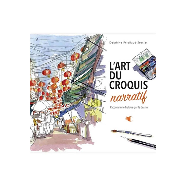 Livre de dessin - L'art du croquis narratif - Raconter une histoire par le dessin - Créa Passions - Rougier et Plé