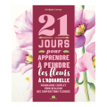 Livre 21 jours pour apprendre à peindre les fleurs à l'aquarelle - Massin - Rougier et Plé