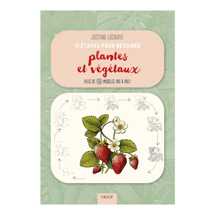 Livre 10 étapes pour dessiner plantes et végétaux - Éditions Vigot - Rougier et Plé