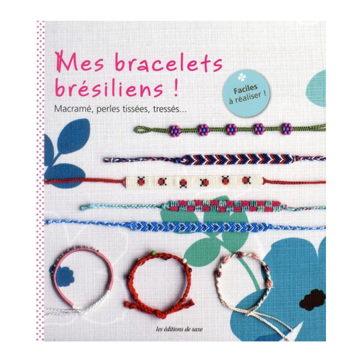 Livre Mes bracelets brésiliens ! - Les éditions de Saxe - Rougier et Plé