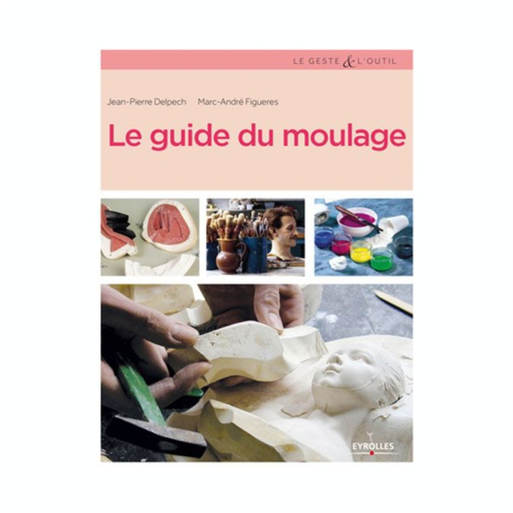 Livre Le guide du moulage - Eyrolles - Rougier et Plé