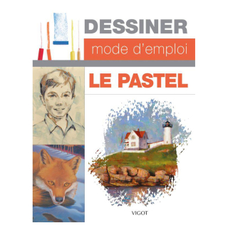 Livre Dessiner mode d'emploi Le Pastel - Éditions Vigot - Rougier et Plé