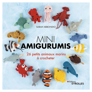 Livre Mini Amigurumis 26 petits animaux marins à crocheter - Eyrolles - Rougier et Plé