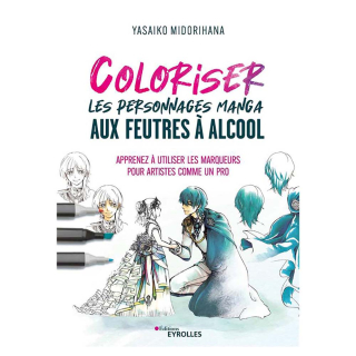 Livre Coloriser les personnages mangas aux feutres à l'alcool - Eyrolles - Rougier et Plé
