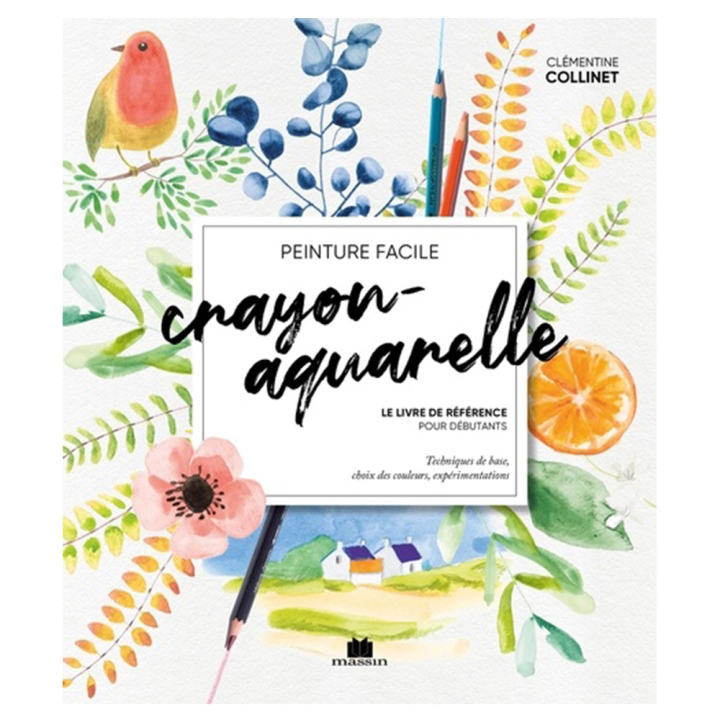 Crayon-aquarelle - Le livre de référence pour débutants - Massin - Rougier et Plé