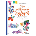 Livre mon petit monde coloré Techniques mixtes - Eyrolles - Rougier et Plé