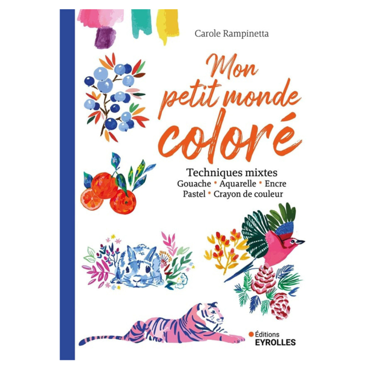 Livre mon petit monde coloré Techniques mixtes - Eyrolles - Rougier et Plé