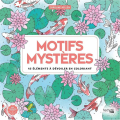 Livre de coloriage Motifs Mystères 45 éléments à dévoiler en coloriant - Hachette - Rougier et Plé