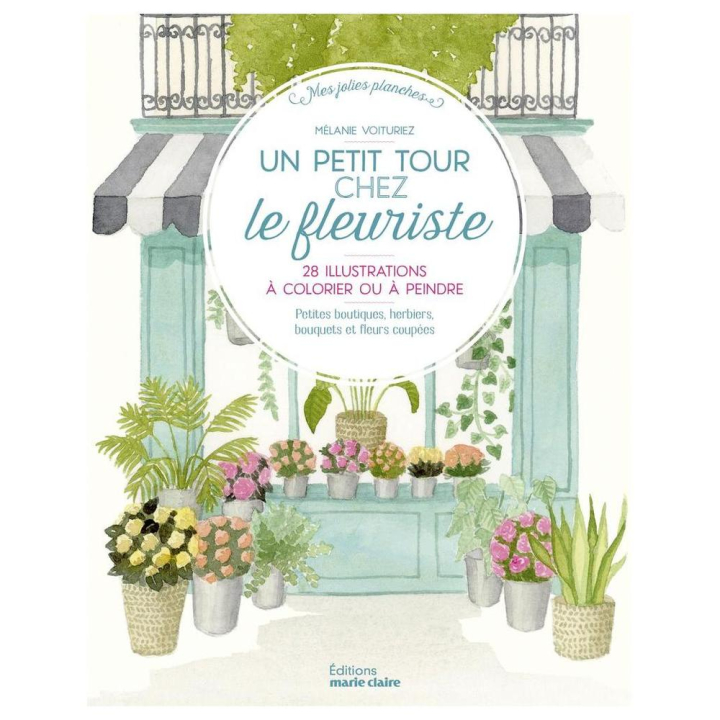 Livre Un petit tour chez le fleuriste 25 illustrations à colorier ou à peindre - Marie Claire - Rougier et Plé