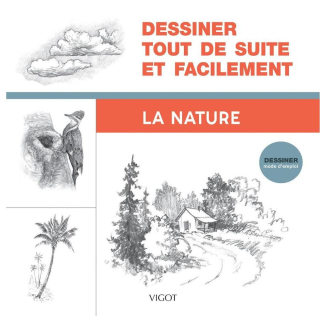 Livre Dessiner tout de suite et facilement : La nature - Éditions Vigot - Rougier et Plé