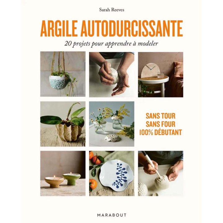 Livre Argile autodurcissante 20 projets pour apprendre à modeler - Marabout - Rougier et Plé