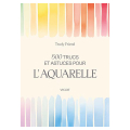 Livre 500 trucs et astuces pour l'aquarelle - Vigot - Rougier et Plé