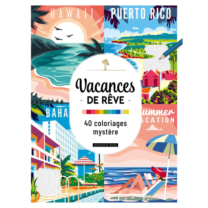 Vacances de rêve 40 Coloriages Mystère - Dessain et Tolra - Rougier et Plé