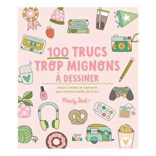 Livre 100 trucs trop mignons à dessiner - Editions de Saxe - Rougier et Plé