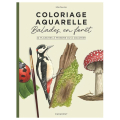 Coloriage aquarelle Balades en forêt 22 planches à peindre ou à colorier - Marabout - Rougier et Plé