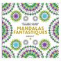 Le petit livre de coloriages Mandalas fantastiques
