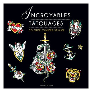 Incroyables tatouages : colorier, s'amuser, s'évader